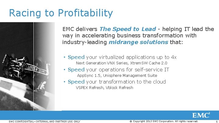 Racing to Profitability EMC delivers The Speed to Lead - helping IT lead the