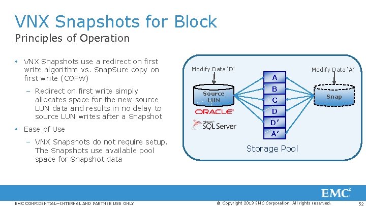 VNX Snapshots for Block Principles of Operation VNX Snapshots use a redirect on first