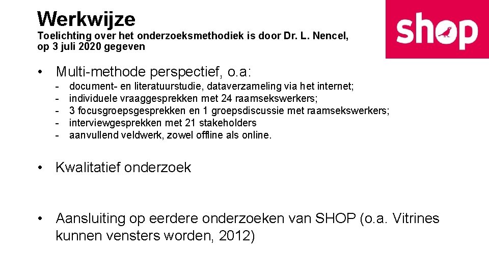 Werkwijze Toelichting over het onderzoeksmethodiek is door Dr. L. Nencel, op 3 juli 2020