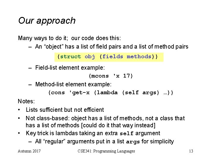 Our approach Many ways to do it; our code does this: – An “object”