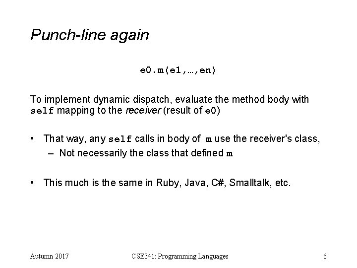 Punch-line again e 0. m(e 1, …, en) To implement dynamic dispatch, evaluate the