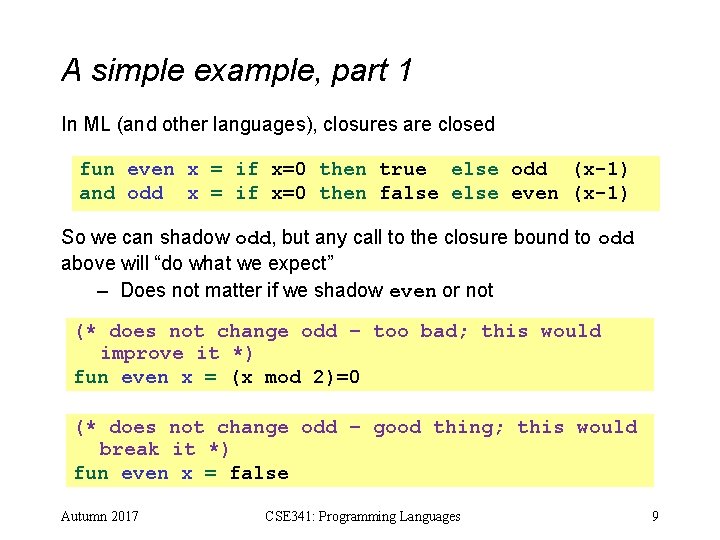 A simple example, part 1 In ML (and other languages), closures are closed fun