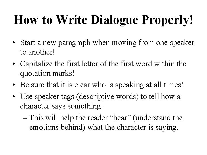 How to Write Dialogue Properly! • Start a new paragraph when moving from one