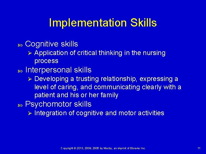 Implementation Skills Cognitive skills Ø Interpersonal skills Ø Application of critical thinking in the