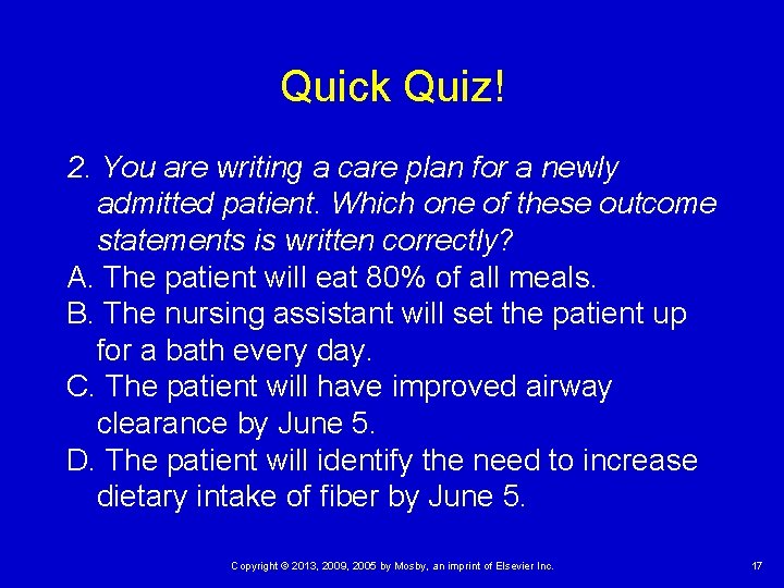 Quick Quiz! 2. You are writing a care plan for a newly admitted patient.