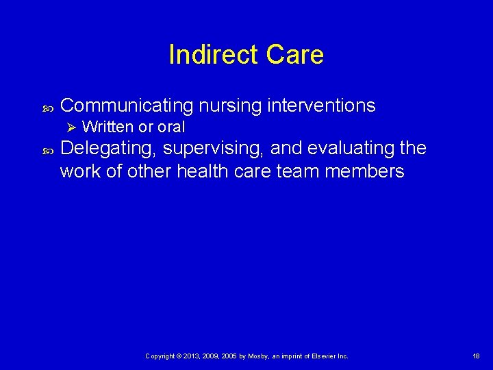 Indirect Care Communicating nursing interventions Ø Written or oral Delegating, supervising, and evaluating the