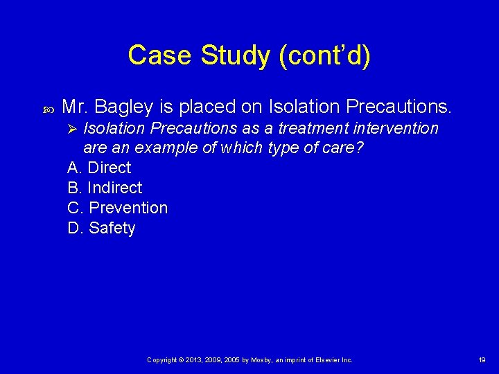 Case Study (cont’d) Mr. Bagley is placed on Isolation Precautions as a treatment intervention