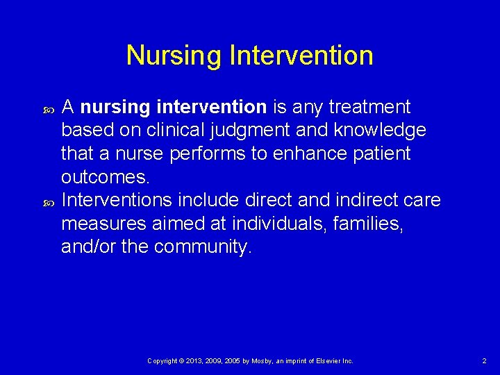 Nursing Intervention A nursing intervention is any treatment based on clinical judgment and knowledge