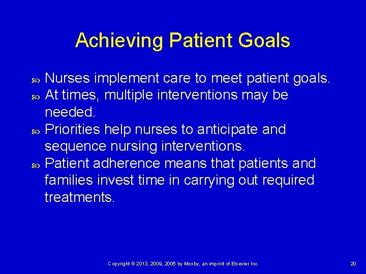 Achieving Patient Goals Nurses implement care to meet patient goals. At times, multiple interventions