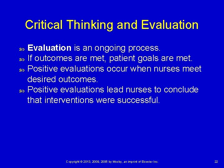 Critical Thinking and Evaluation is an ongoing process. If outcomes are met, patient goals