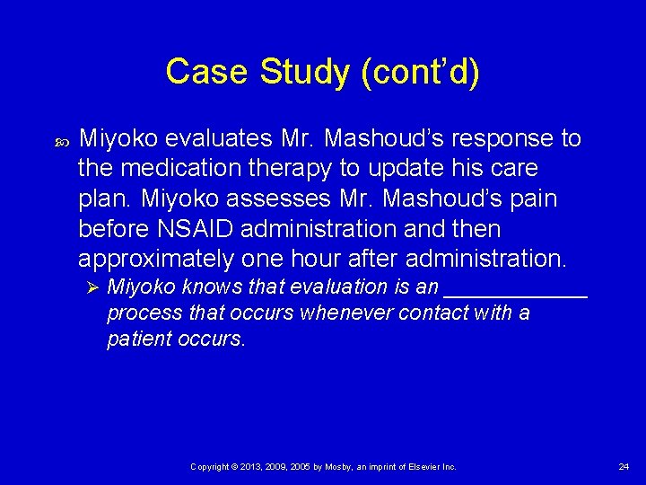 Case Study (cont’d) Miyoko evaluates Mr. Mashoud’s response to the medication therapy to update