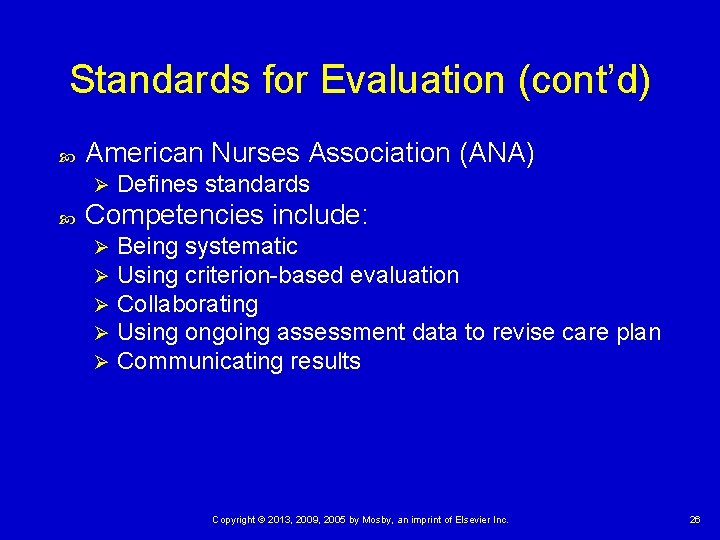 Standards for Evaluation (cont’d) American Nurses Association (ANA) Ø Defines standards Competencies include: Ø