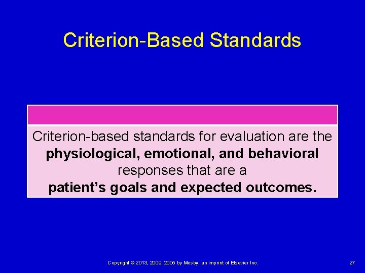 Criterion-Based Standards Criterion-based standards for evaluation are the physiological, emotional, and behavioral responses that