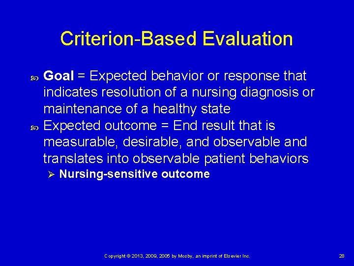 Criterion-Based Evaluation Goal = Expected behavior or response that indicates resolution of a nursing