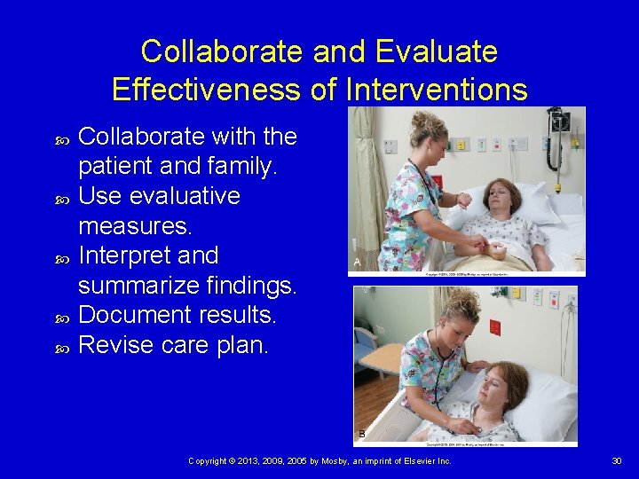 Collaborate and Evaluate Effectiveness of Interventions Collaborate with the patient and family. Use evaluative