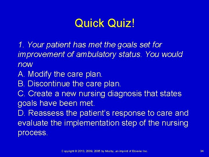 Quick Quiz! 1. Your patient has met the goals set for improvement of ambulatory