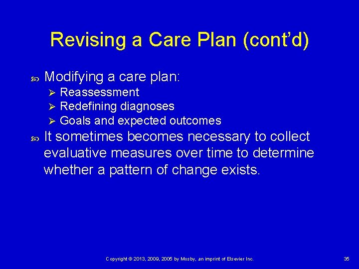 Revising a Care Plan (cont’d) Modifying a care plan: Ø Ø Ø Reassessment Redefining