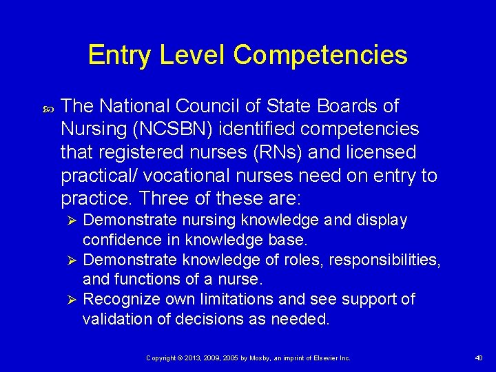 Entry Level Competencies The National Council of State Boards of Nursing (NCSBN) identified competencies