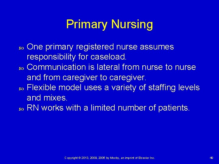 Primary Nursing One primary registered nurse assumes responsibility for caseload. Communication is lateral from