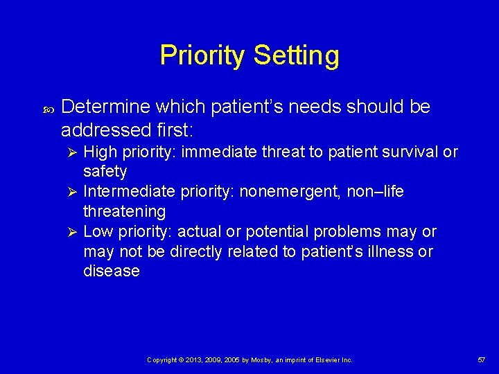 Priority Setting Determine which patient’s needs should be addressed first: High priority: immediate threat