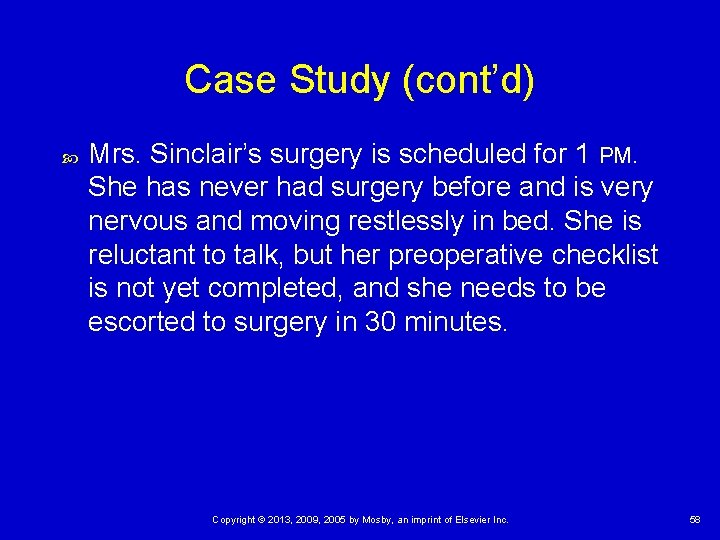 Case Study (cont’d) Mrs. Sinclair’s surgery is scheduled for 1 PM. She has never