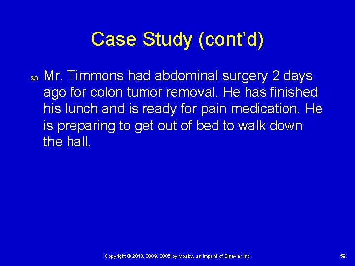 Case Study (cont’d) Mr. Timmons had abdominal surgery 2 days ago for colon tumor