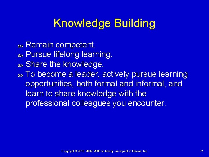 Knowledge Building Remain competent. Pursue lifelong learning. Share the knowledge. To become a leader,
