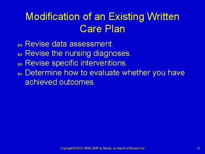 Modification of an Existing Written Care Plan Revise data assessment. Revise the nursing diagnoses.