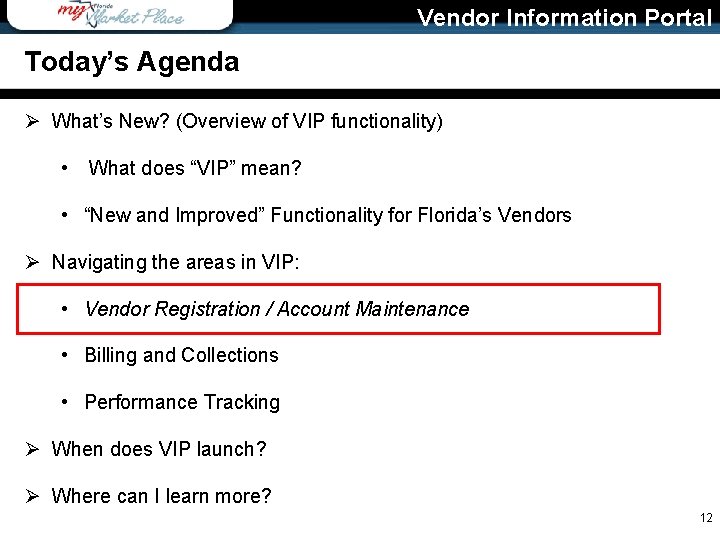 Vendor Information Portal Today’s Agenda Ø What’s New? (Overview of VIP functionality) • What