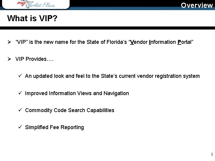 Overview What is VIP? Ø “VIP” is the new name for the State of