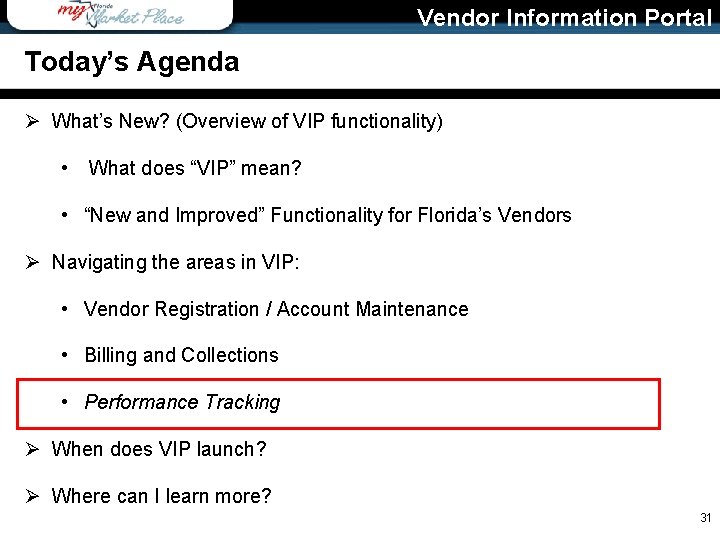 Vendor Information Portal Today’s Agenda Ø What’s New? (Overview of VIP functionality) • What