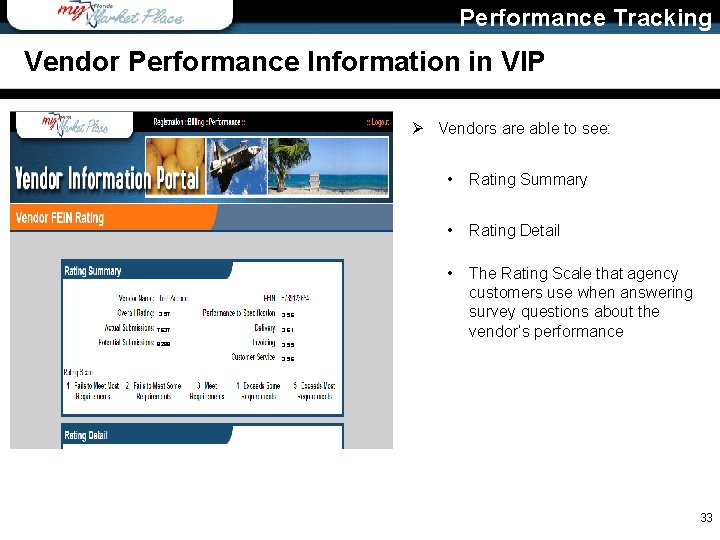 Performance Tracking Vendor Performance Information in VIP Ø Vendors are able to see: 3.