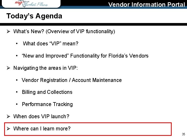 Vendor Information Portal Today’s Agenda Ø What’s New? (Overview of VIP functionality) • What