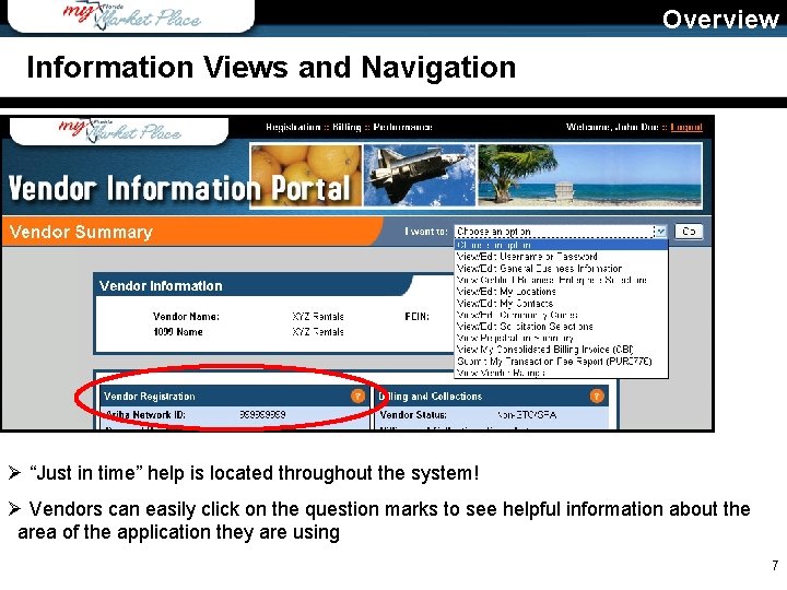 Overview Information Views and Navigation Ø “Just in time” help is located throughout the