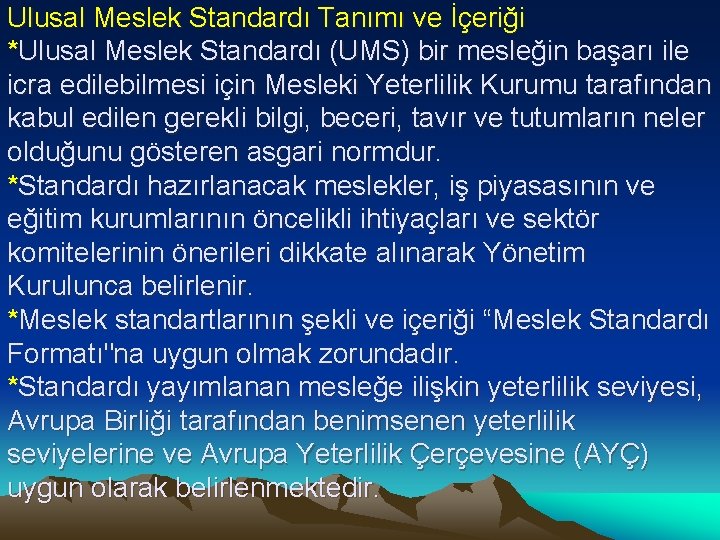 Ulusal Meslek Standardı Tanımı ve İçeriği *Ulusal Meslek Standardı (UMS) bir mesleğin başarı ile