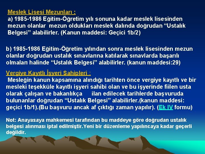 Meslek Lisesi Mezunları : a) 1985 1986 Eğitim Öğretim yılı sonuna kadar meslek lisesinden