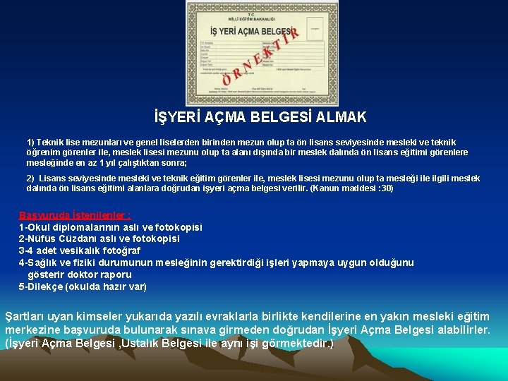 İŞYERİ AÇMA BELGESİ ALMAK 1) Teknik lise mezunları ve genel liselerden birinden mezun olup