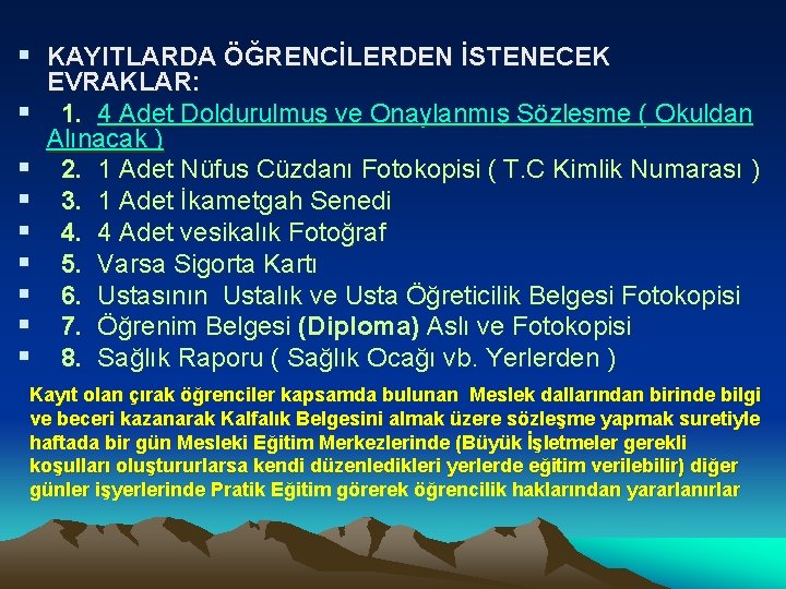 § KAYITLARDA ÖĞRENCİLERDEN İSTENECEK § § § § EVRAKLAR: 1. 4 Adet Doldurulmuş ve