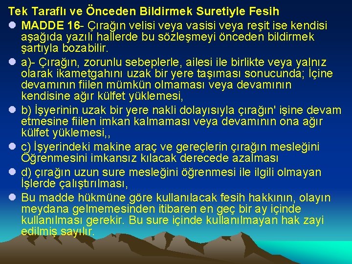 Tek Taraflı ve Önceden Bildirmek Suretiyle Fesih l MADDE 16 - Çırağın velisi veya