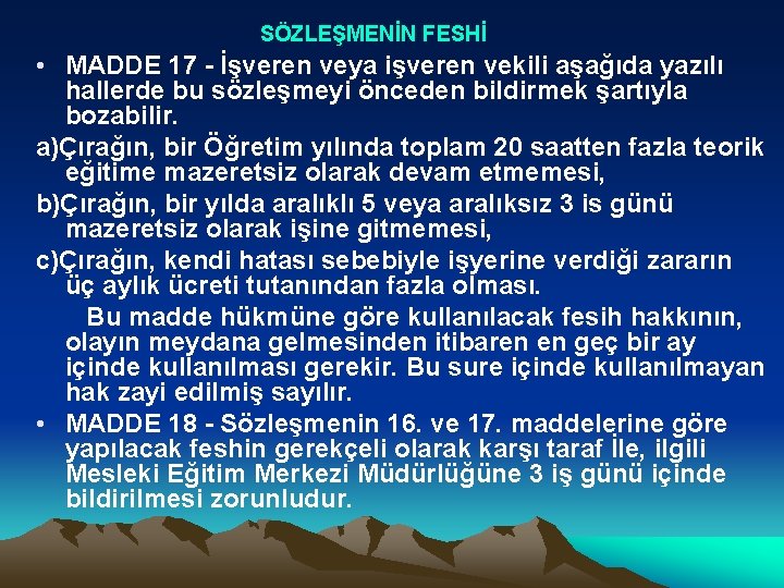 SÖZLEŞMENİN FESHİ • MADDE 17 İşveren veya işveren vekili aşağıda yazılı hallerde bu sözleşmeyi