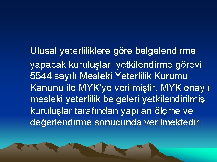 Ulusal yeterliliklere göre belgelendirme yapacak kuruluşları yetkilendirme görevi 5544 sayılı Mesleki Yeterlilik Kurumu Kanunu