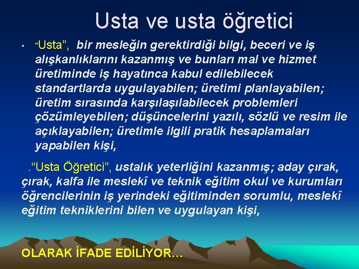 Usta ve usta öğretici • “Usta”, bir mesleğin gerektirdiği bilgi, beceri ve iş alışkanlıklarını