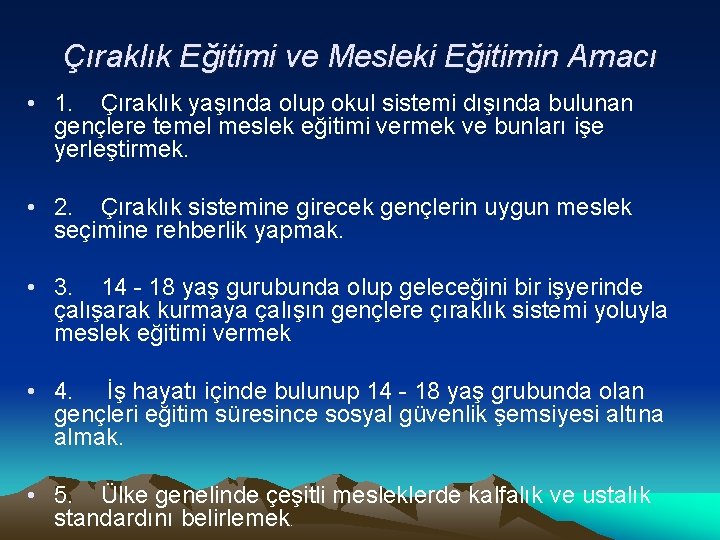 Çıraklık Eğitimi ve Mesleki Eğitimin Amacı • 1. Çıraklık yaşında olup okul sistemi dışında