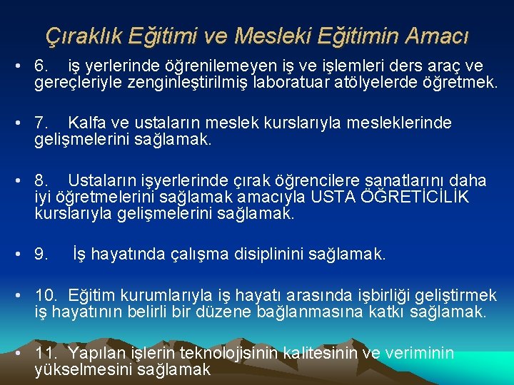 Çıraklık Eğitimi ve Mesleki Eğitimin Amacı • 6. iş yerlerinde öğrenilemeyen iş ve işlemleri