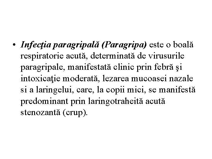  • Infecţia paragripală (Paragripa) este o boală respiratorie acută, determinată de virusurile paragripale,