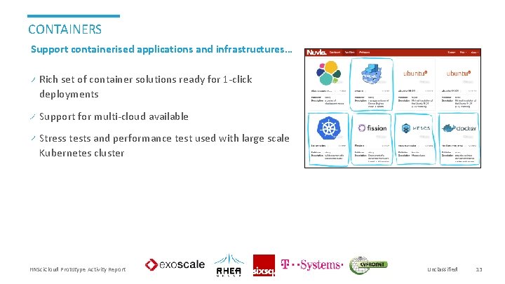 CONTAINERS Support containerised applications and infrastructures… Rich set of container solutions ready for 1