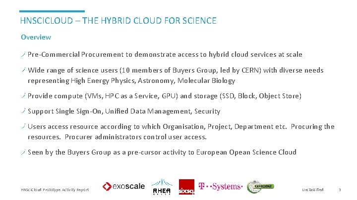 HNSCICLOUD – THE HYBRID CLOUD FOR SCIENCE Overview Pre-Commercial Procurement to demonstrate access to HNSCICLOUD – THE HYBRID CLOUD FOR SCIENCE Overview Pre-Commercial Procurement to demonstrate access to