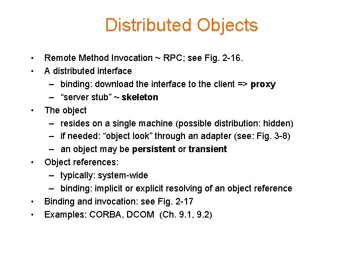 Distributed Objects • • • Remote Method Invocation ~ RPC; see Fig. 2 -16.