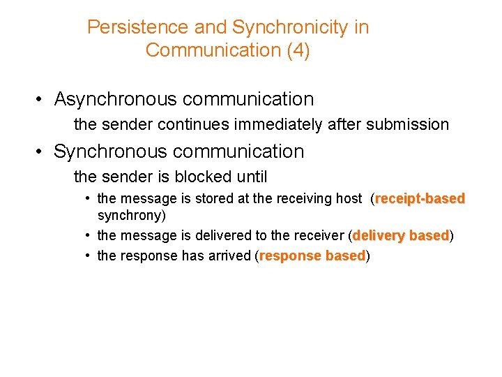 Persistence and Synchronicity in Communication (4) • Asynchronous communication the sender continues immediately after