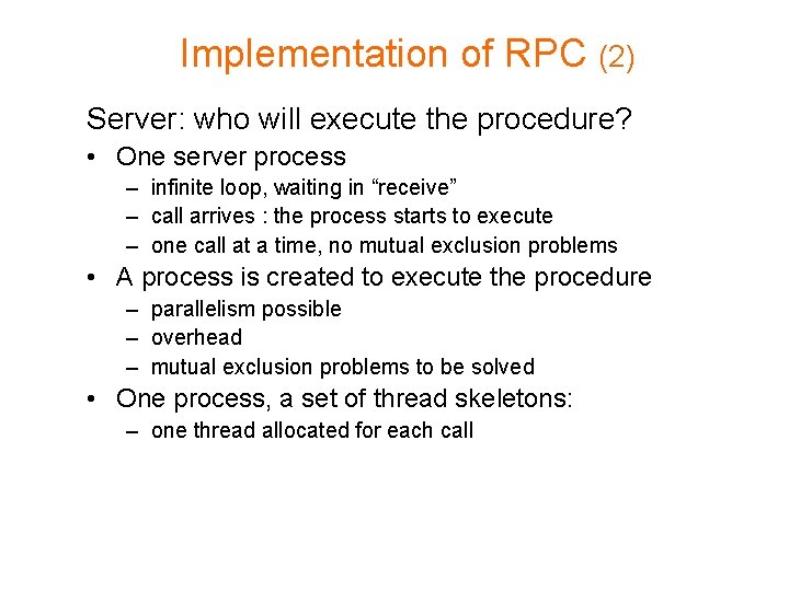 Implementation of RPC (2) Server: who will execute the procedure? • One server process